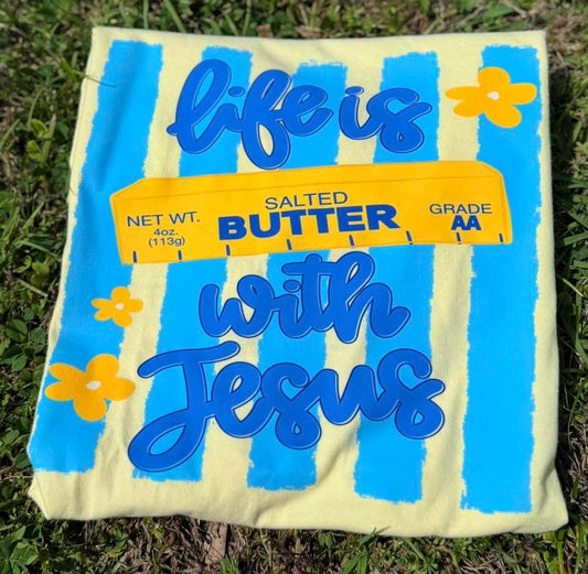 Life is Butter with Jesus